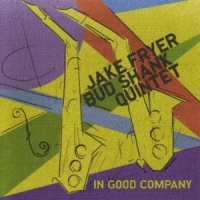 Fryer, Jake & Bud Shank Quintet In Good Company