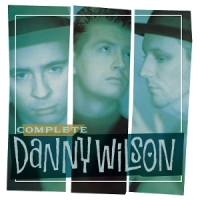 Wilson, Danny Complete Danny Wilson