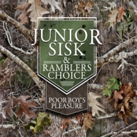 Junior Sisk & Ramblers Choice Poor Boy S Pleasure