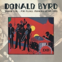 Byrd, Donald Thank You ..for F.u.m.l (funking Up My Life)