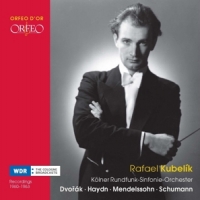Kubelik, Rafael Conducts Dvorak, Haydn, Mendelssohn & Schumann