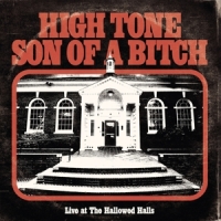 High Tone Son Of A Bitch Live At The Hallowed Halls