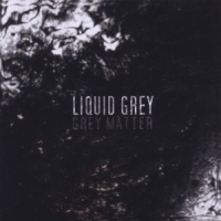 Liquid Grey Grey Matter