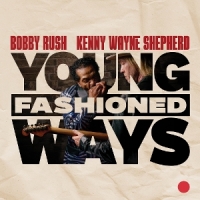 Rush, Bobby & Kenny Wayne Shepherd Young Fashioned Ways