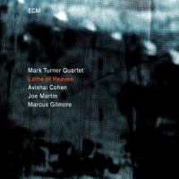 Turner, Mark -quartet- Lathe Of Heaven