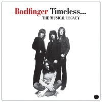 Badfinger Timeless - The Musical Legacy