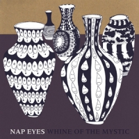 Nap Eyes Whine Of The Mystic