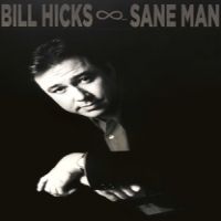 Hicks, Bill Sane Man