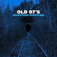 Old 97s Graveyard Whistling