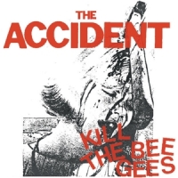 Accident, The Kill The Bee Gees