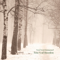 Trio X Of Sweden Veni Veni Emmanuel