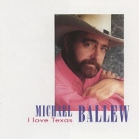 Ballew, Michael I Love Texas