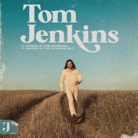 Jenkins, Tom It Comes In The Morning, It Hangs In The Evening Sky