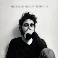 Federico Albanese Albanese, Federico:by The Deep Sea