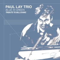 Paul Lay Trio Blue In Green - Tribute To Bill Eva