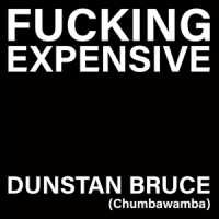 Bruce, Dunstan Fucking Expensive (black)