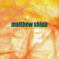 Shipp, Matthew Nu Bop Live