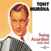 Murena, Tony Swing Accordeon - Anthologie 1939-1