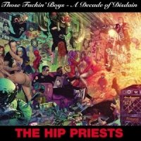 Hip Priests, The Those Fuckin  Boys - A Decade Of Di