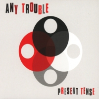 Any Trouble Present Tense