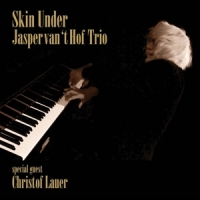 Jasper Van  T Hof Trio Feat. Christ Skin Under