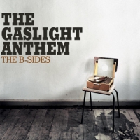 Gaslight Anthem, The B-sides -reissue-