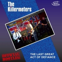 Killermeters, The The Last Great Act Of Defiance - Of