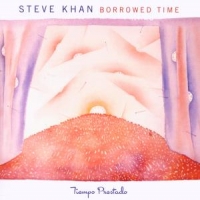 Khan, Steve Ft. Jack Dejohnette & John Patitucci Borrowed Time