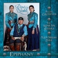 Alger Greyeyes, The Martin Sisters & Epiphany - Dine Nishli