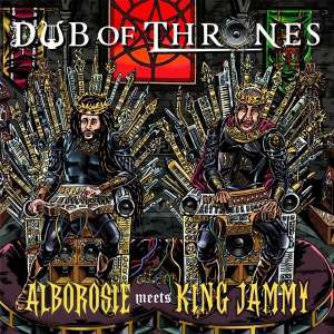 Alborosie & King Jammy Dub Of Thrones