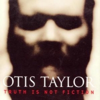 Taylor, Otis Truth Is Not Fiction