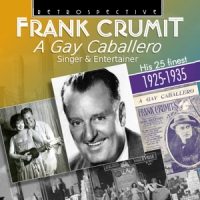 Crumit, Frank A Gay Caballero - His 25 Finest