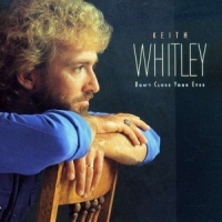 Keith Whitley Don T Close Your Eyes