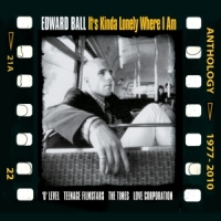 Ball, Edward It's Kinda Lonely Where I Am - Anthology 1977-2010