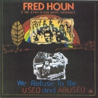 Houn, Fred We Refuse To Be Used And Abused