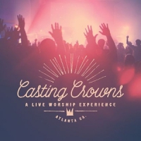 Casting Crowns Live Worship Experience