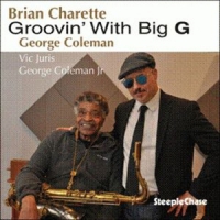 Charette, Brian & George Coleman Groovin  With Big G