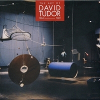 Tudor, David The Art Of David Tudor (1963-1992)