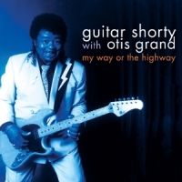 Guitar Shorty & Otis Grand My Way Or The Highway