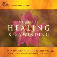 Halpern, Steven & Joseph Nagler Music For Healing & Unwinding