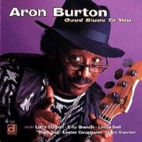 Burton, Aron Good Blues To You