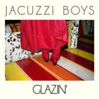 Jacuzzi Boys Glazin'