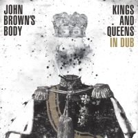 John Brown's Body Kings And Queens In Dub