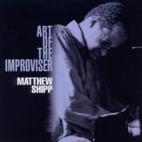 Shipp, Matthew Art Of The Improviser