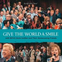 Bill & Gloria Gaither Give The World A Smile