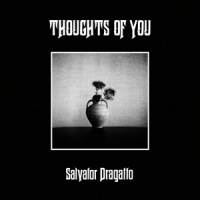 Dragatto, Salvator Thoughts Of You