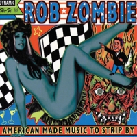 Zombie, Rob American Made Music To Strip By