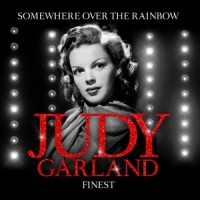 Garland, Judy Finest - Somewhere Over The Rainbow