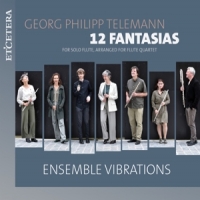 Ensemble Vibrations Telemann: 12 Fantasias For Flute, Arranged For Flute Qu