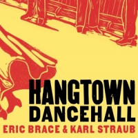 Brace, Eric & Karl Straub Hangtown Dancehall